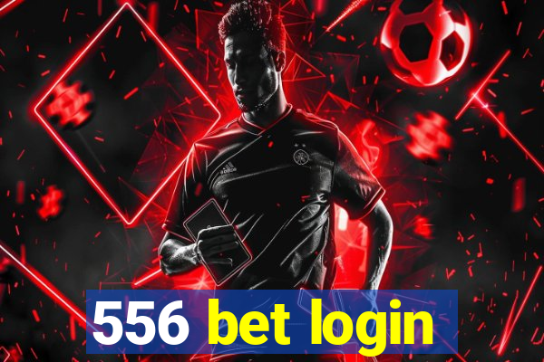 556 bet login